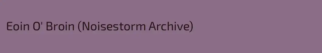 Eoin O' Broin (Noisestorm Archive)